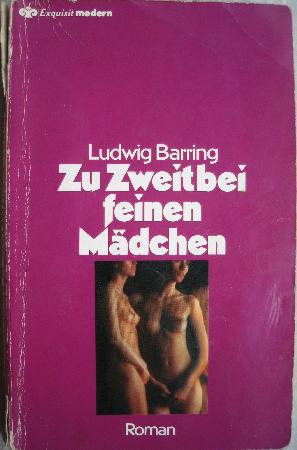 Barring Ludwig - Taschenbuch: Zu Zweit bei feinen Mädchen (Heyne Exquisit) - 1984 - mge-shop