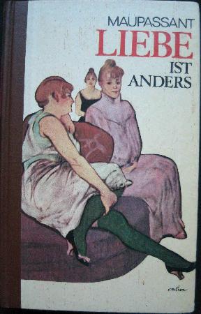 Maupassant Guy de - Buch: Liebe ist anders - 195? - mge-shop