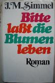 Simmel Johannes Mario - Buch: Bitte, laßt die Blumen leben - 1983 - mge-shop