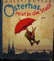 Holst Adolf - Buch: Osterhas reist in die Stadt - 1936 - mge-shop