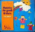 Heft: Mobiles f&uuml;r gro&szlig; & klein (Brunnen-Reihe) - 1999 - mge-shop